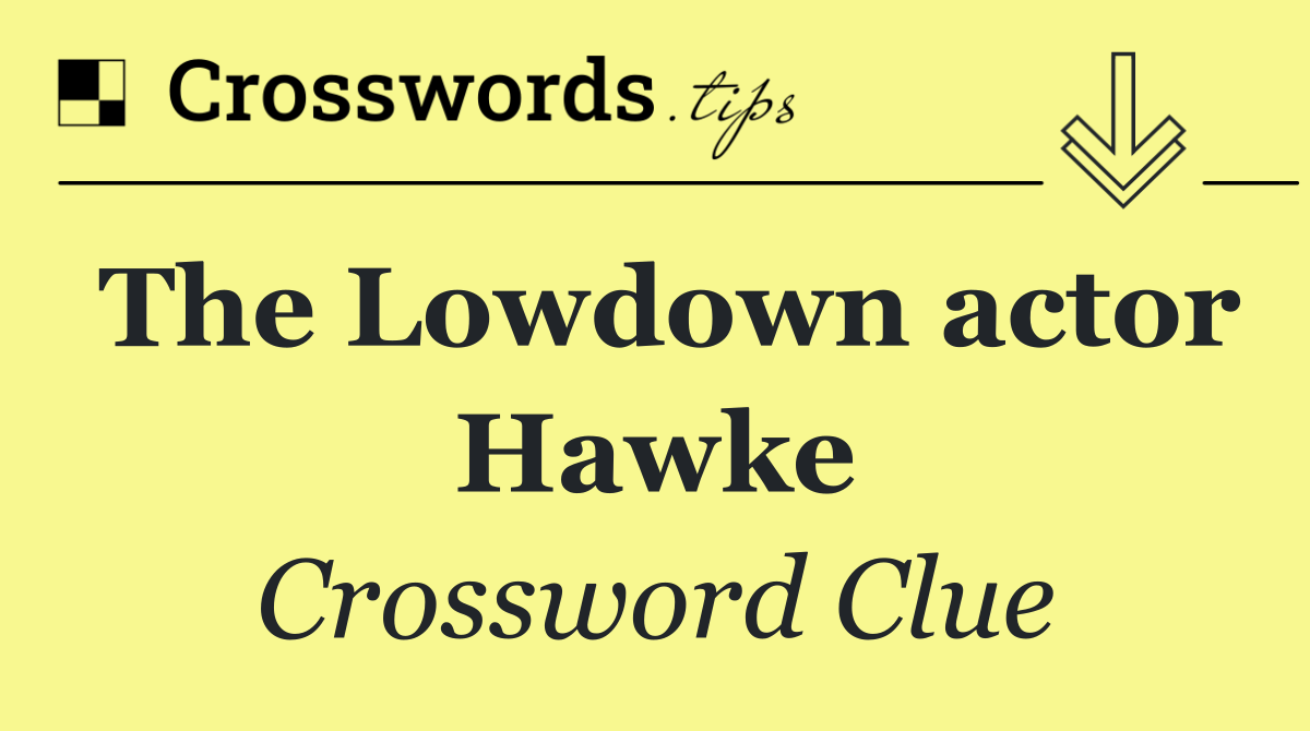 The Lowdown actor Hawke