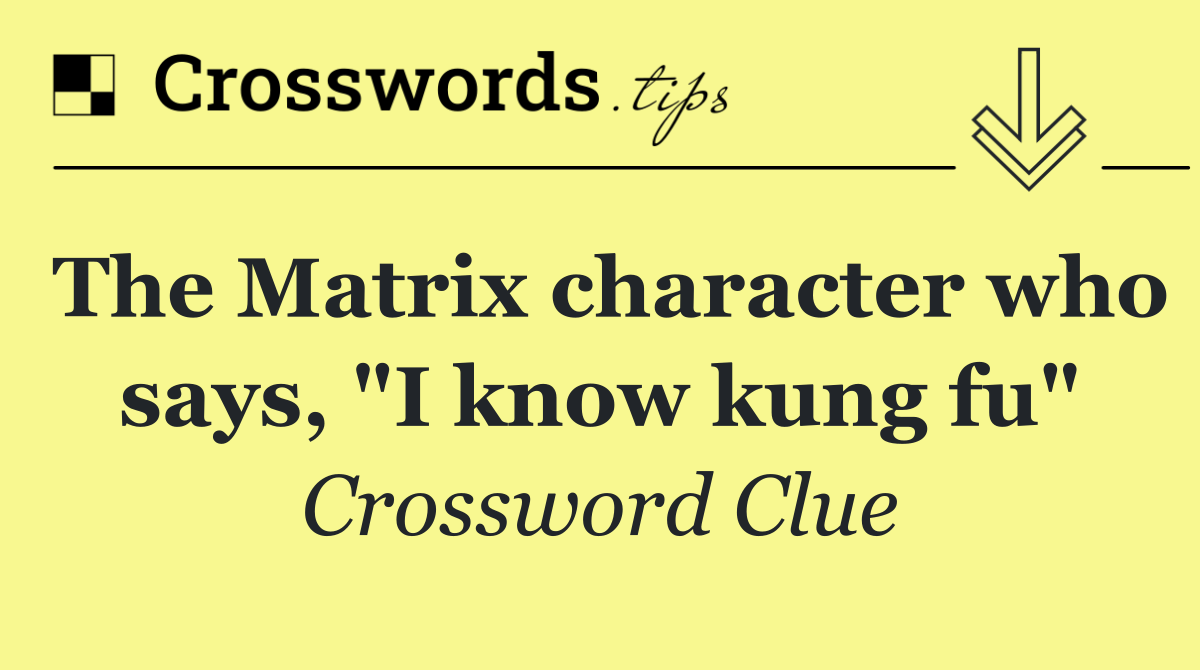 The Matrix character who says, "I know kung fu"