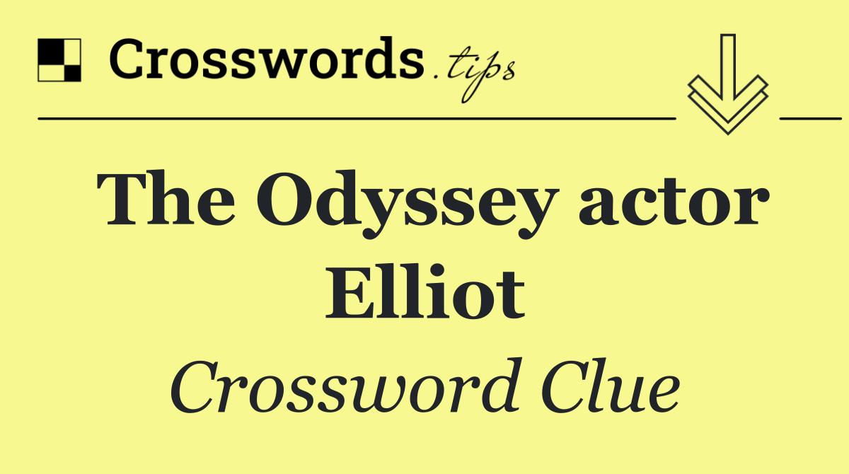 The Odyssey actor Elliot