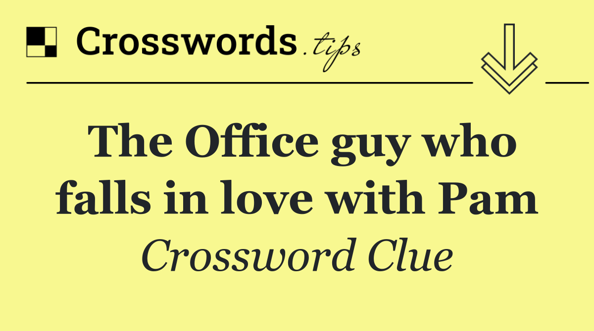 The Office guy who falls in love with Pam