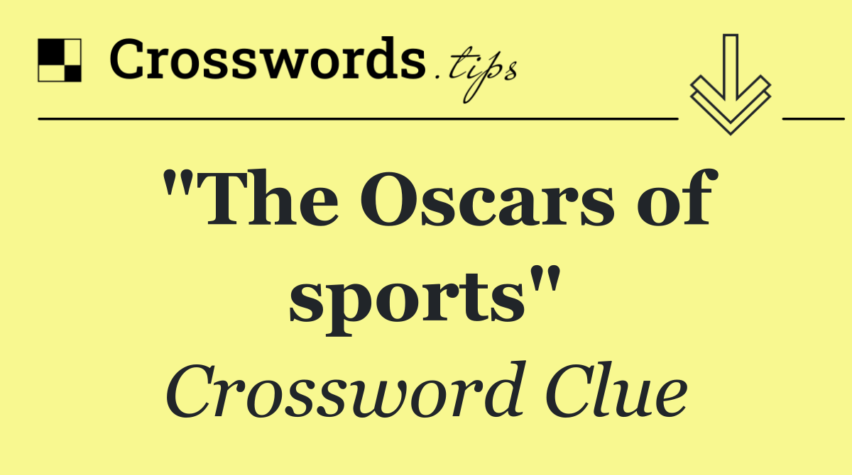 "The Oscars of sports"