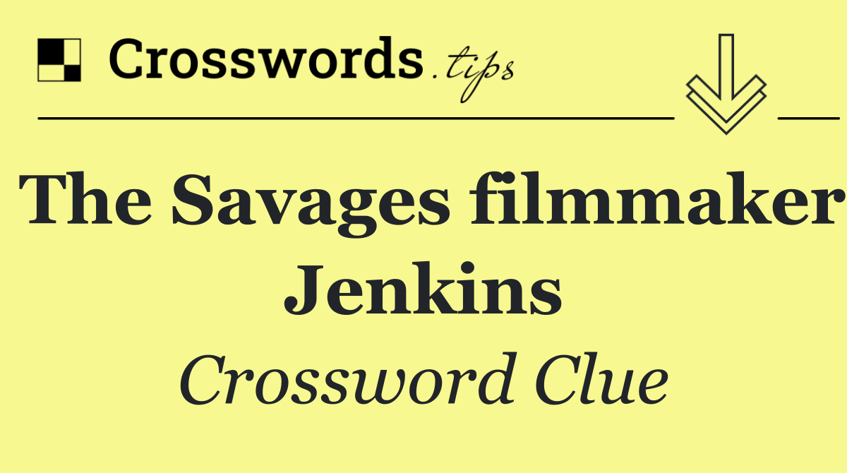 The Savages filmmaker Jenkins