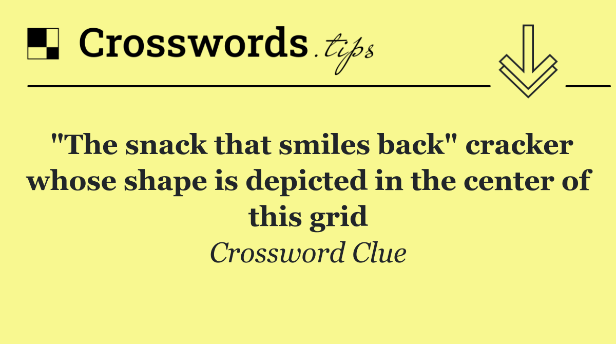"The snack that smiles back" cracker whose shape is depicted in the center of this grid