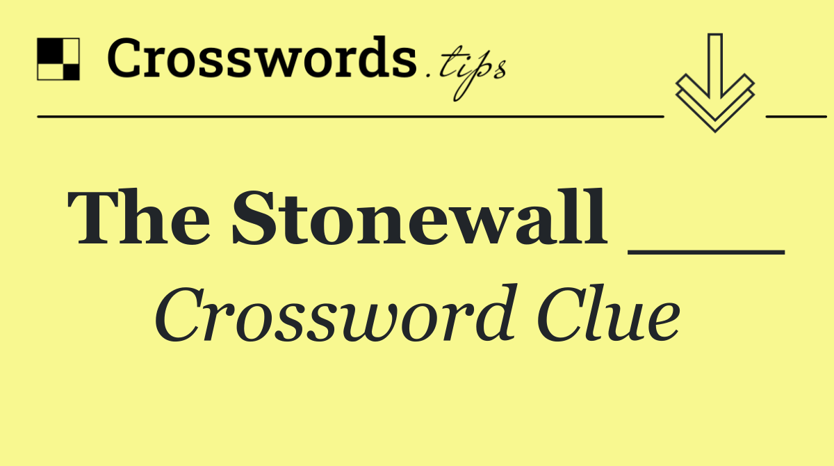 The Stonewall ___
