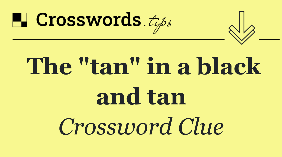 The "tan" in a black and tan