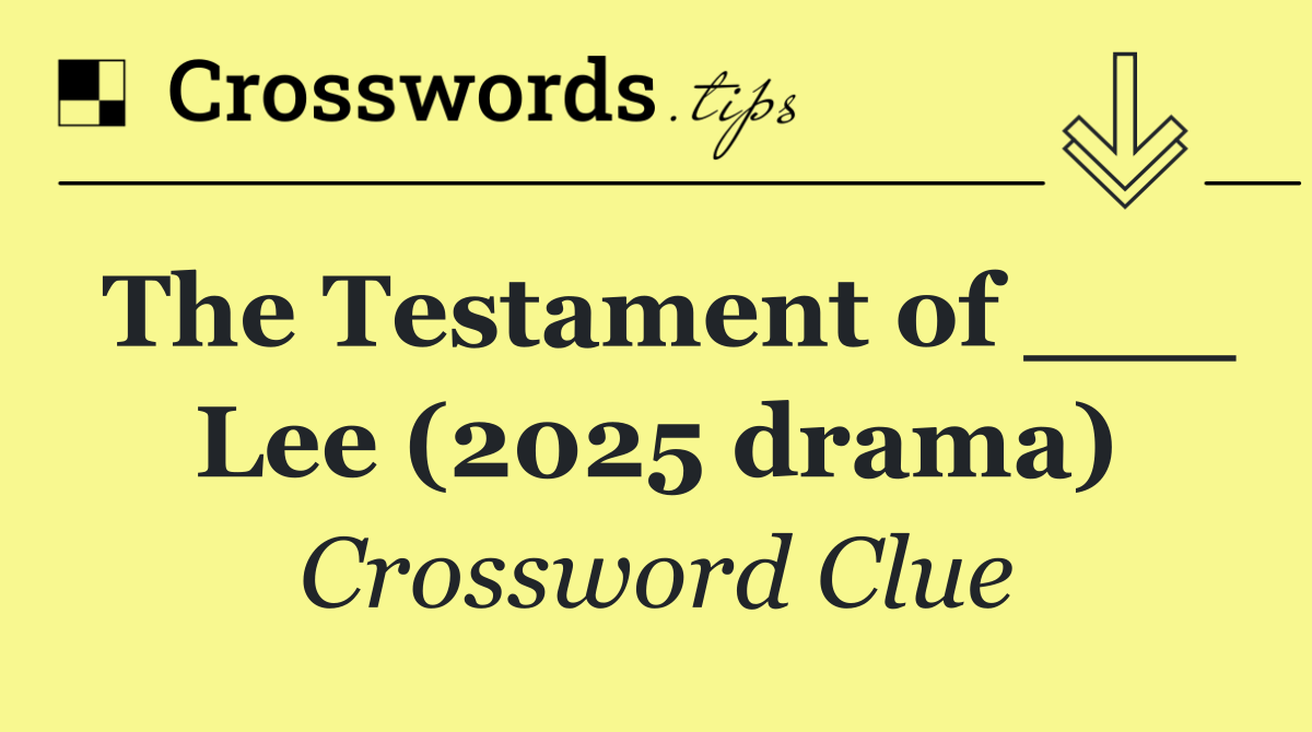 The Testament of ___ Lee (2025 drama)