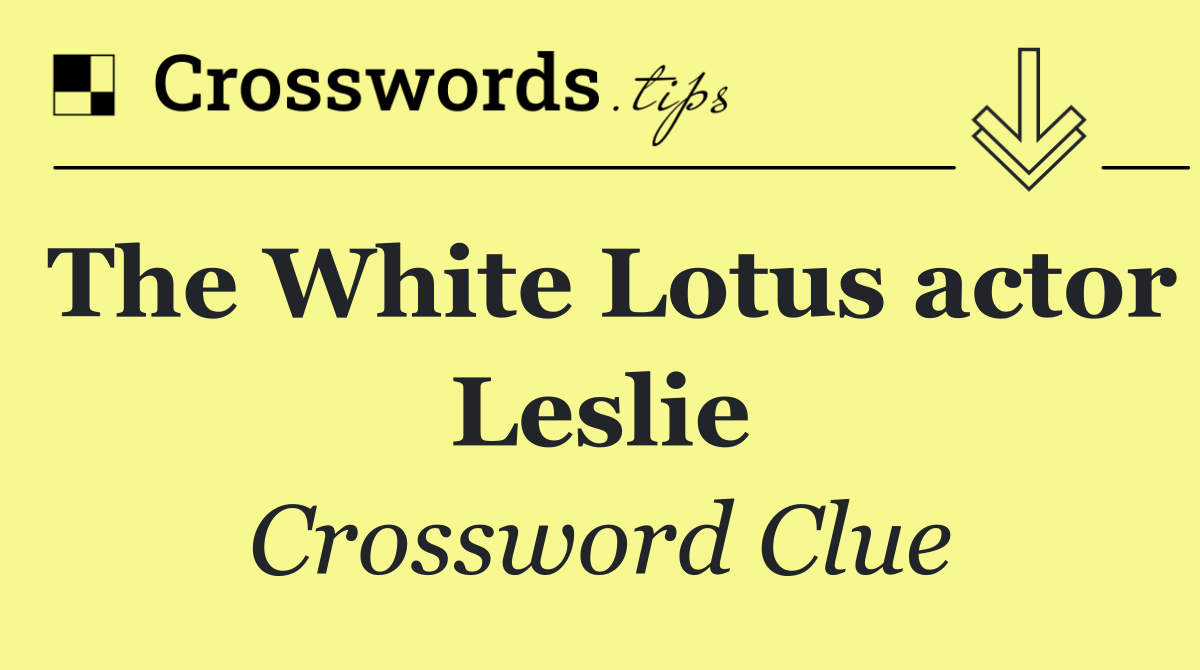 The White Lotus actor Leslie