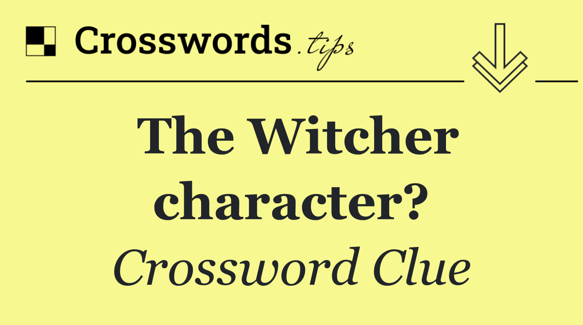 The Witcher character?