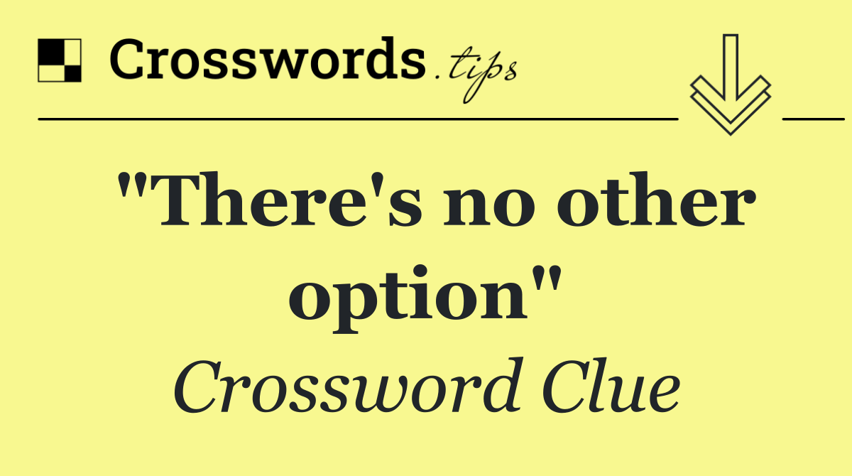 "There's no other option"