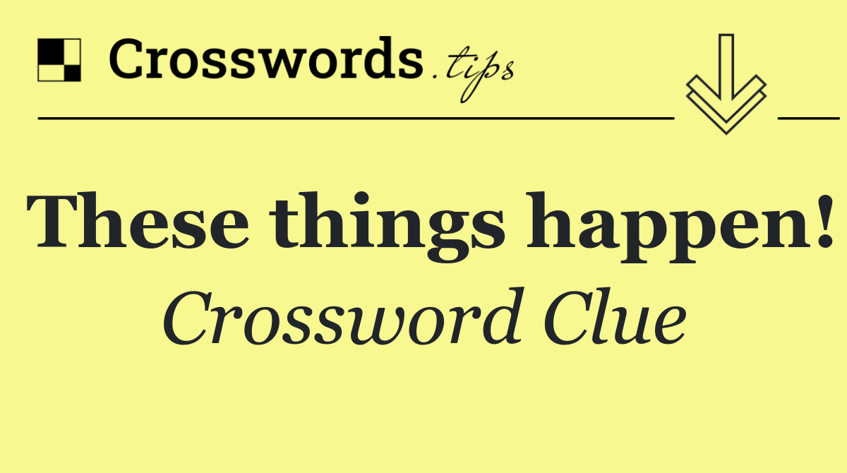 These things happen!