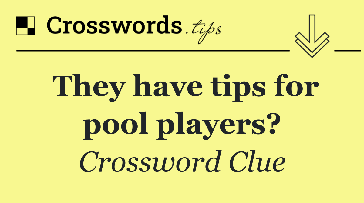 They have tips for pool players?