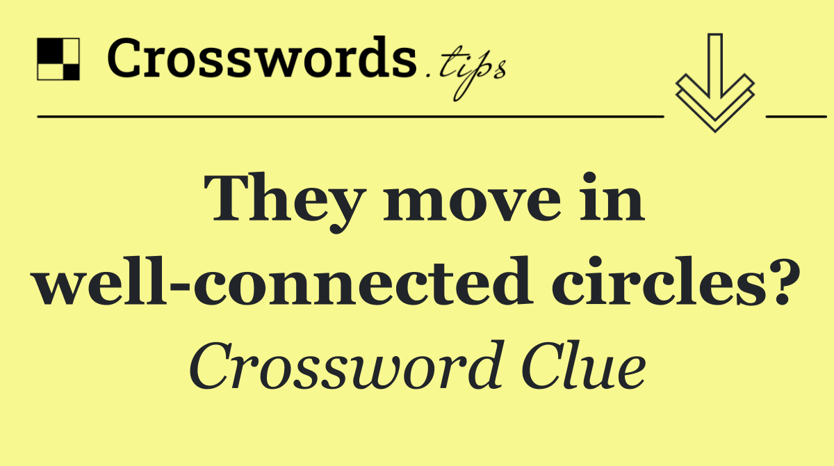 They move in well connected circles?