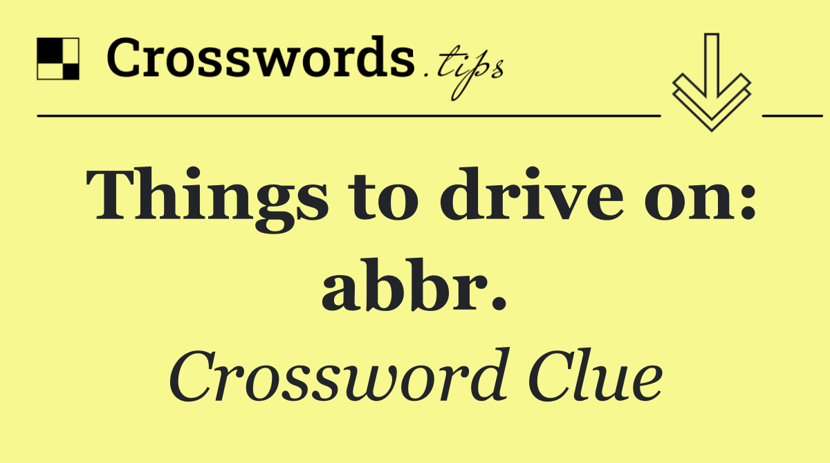Things to drive on: abbr.