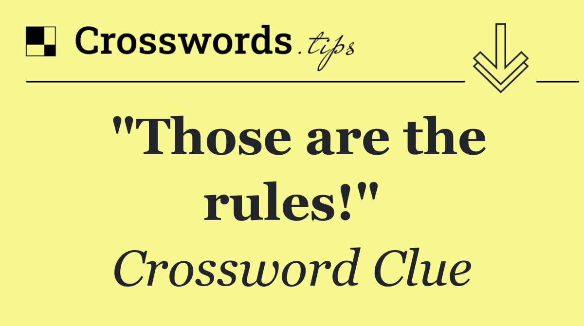 "Those are the rules!"