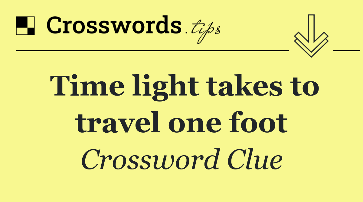 Time light takes to travel one foot