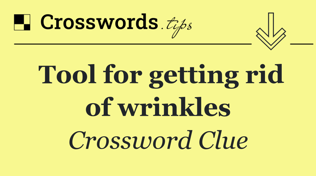 Tool for getting rid of wrinkles