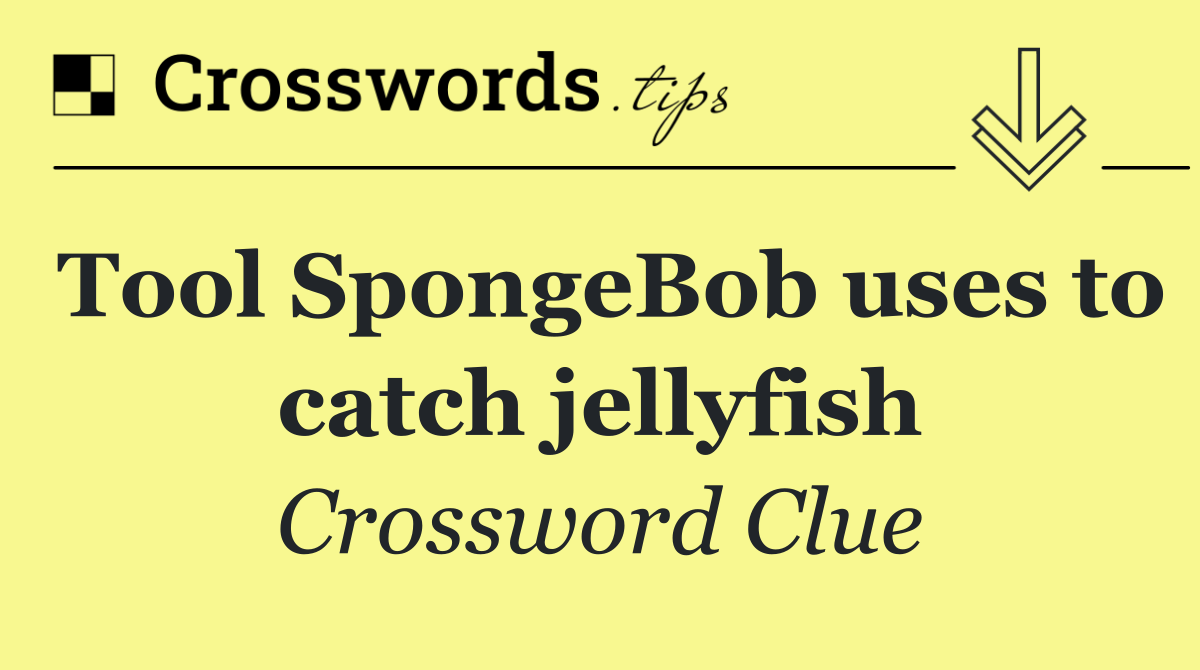 Tool SpongeBob uses to catch jellyfish