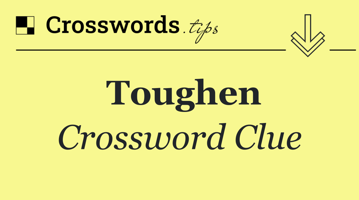 Toughen