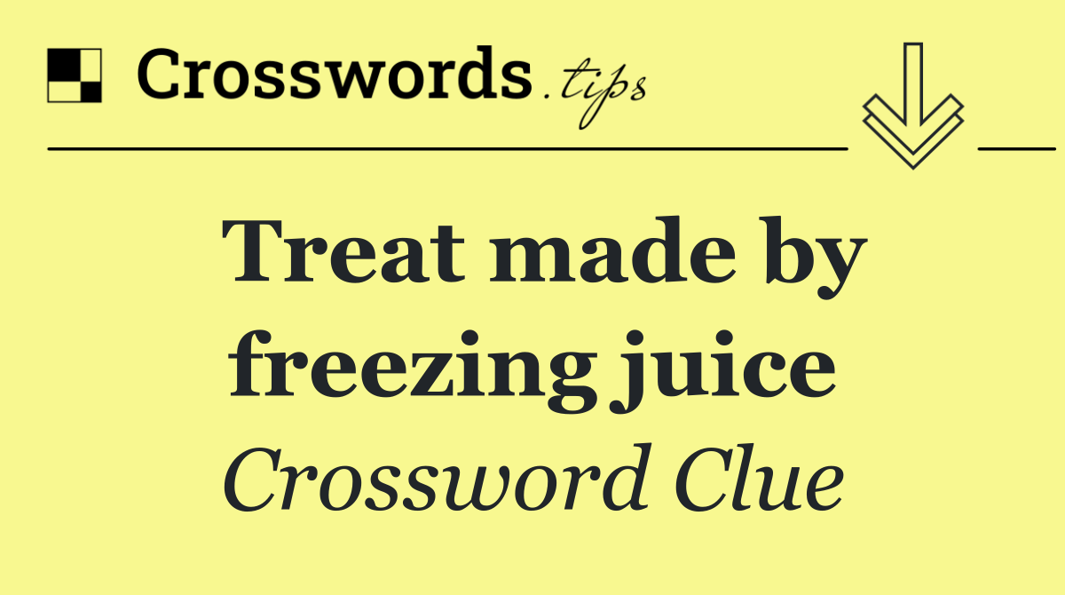 Treat made by freezing juice