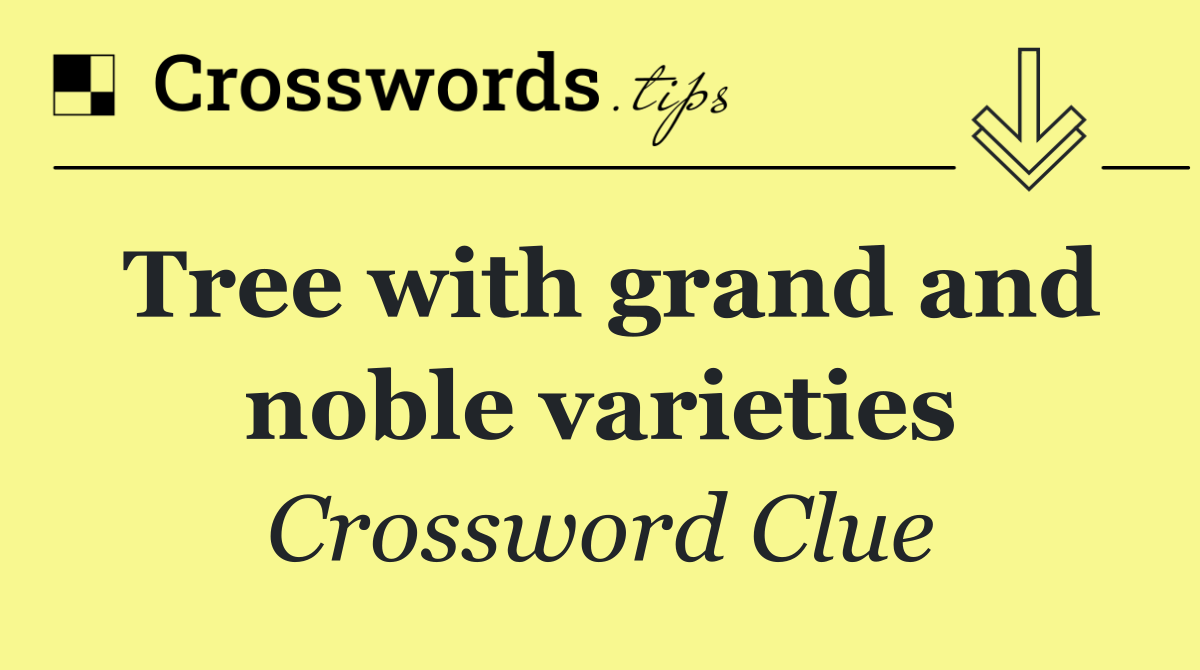 Tree with grand and noble varieties