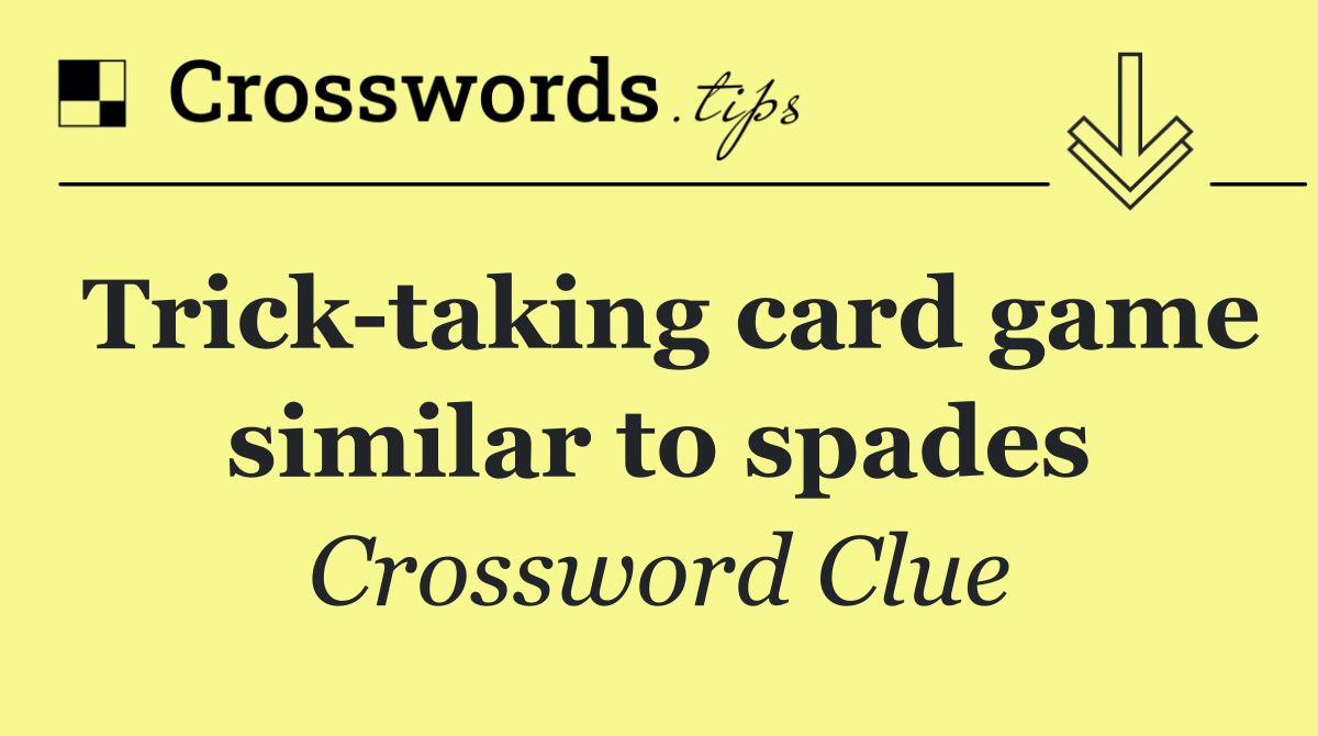 Trick taking card game similar to spades