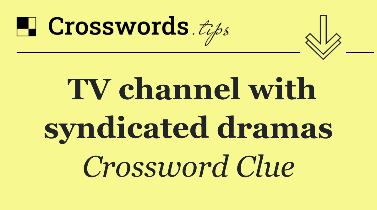 TV channel with syndicated dramas