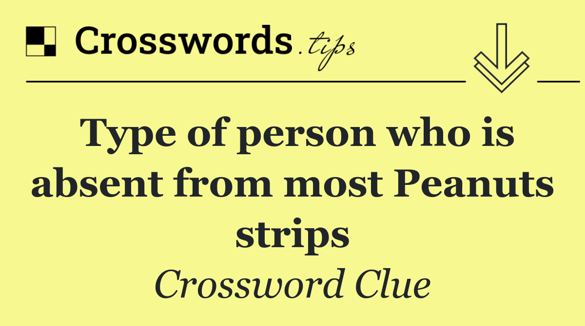 Type of person who is absent from most Peanuts strips