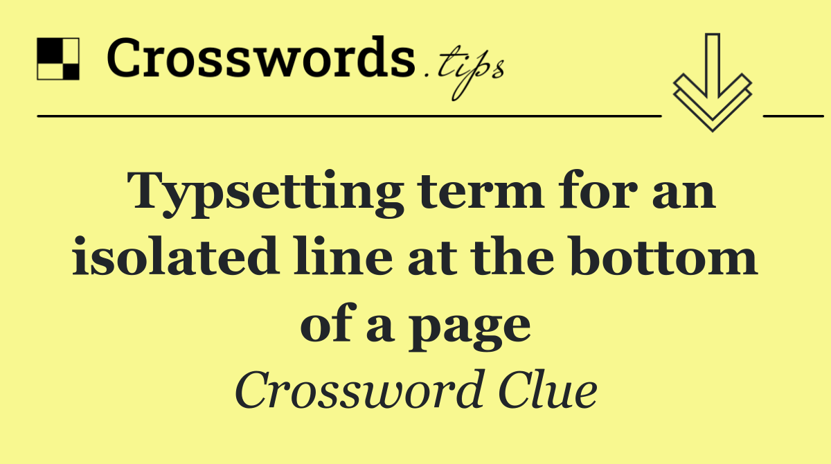 Typsetting term for an isolated line at the bottom of a page