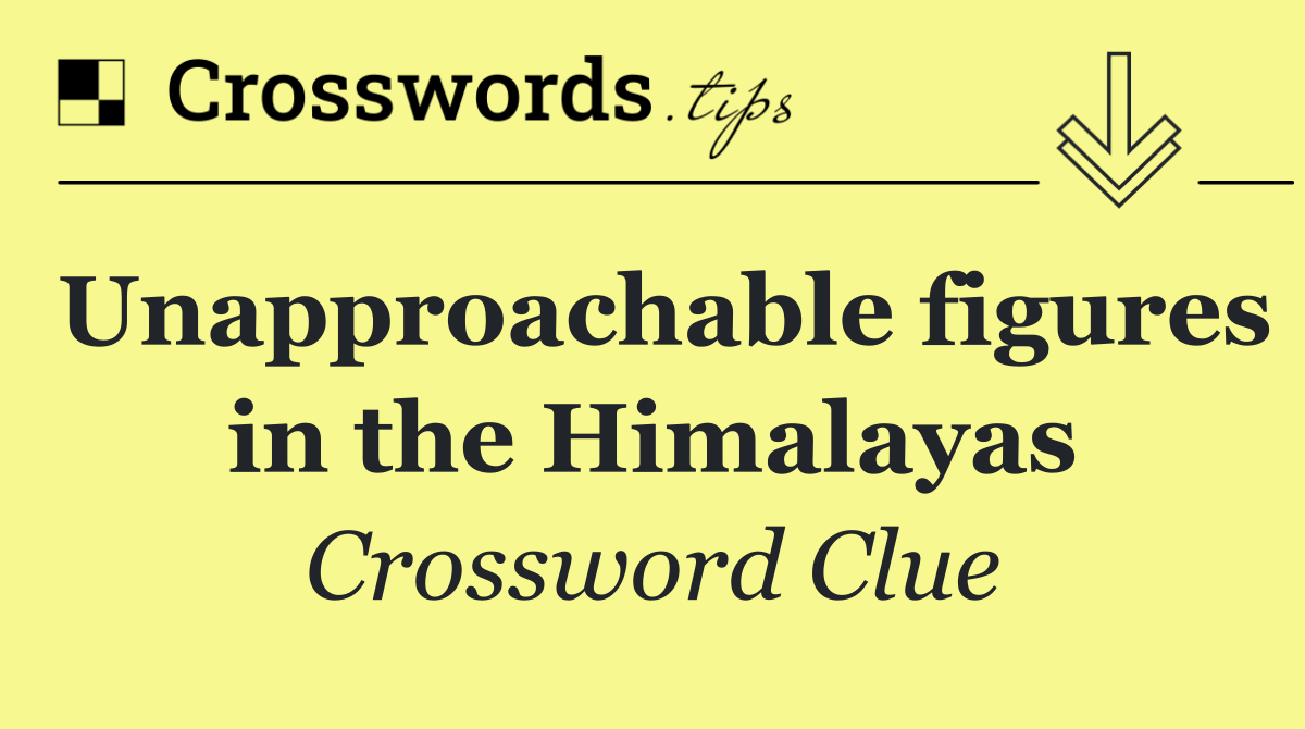 Unapproachable figures in the Himalayas