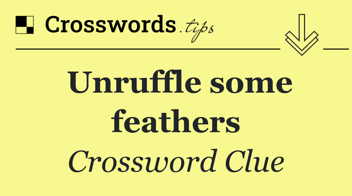 Unruffle some feathers