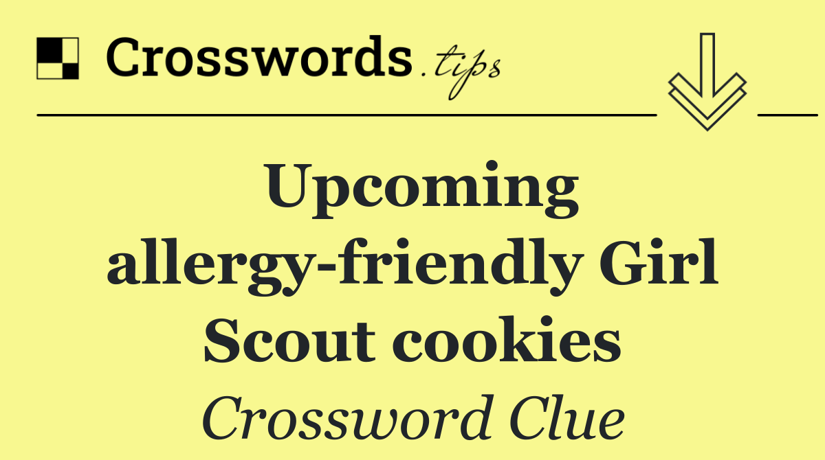 Upcoming allergy friendly Girl Scout cookies
