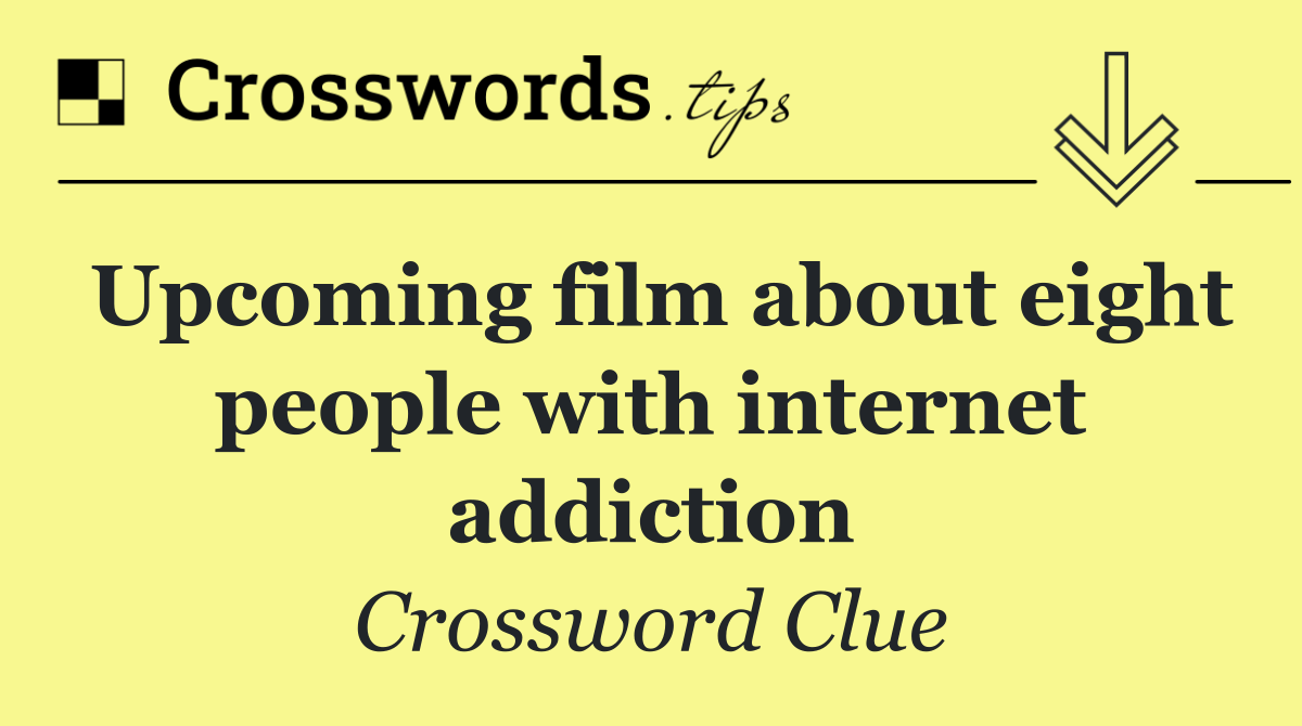 Upcoming film about eight people with internet addiction