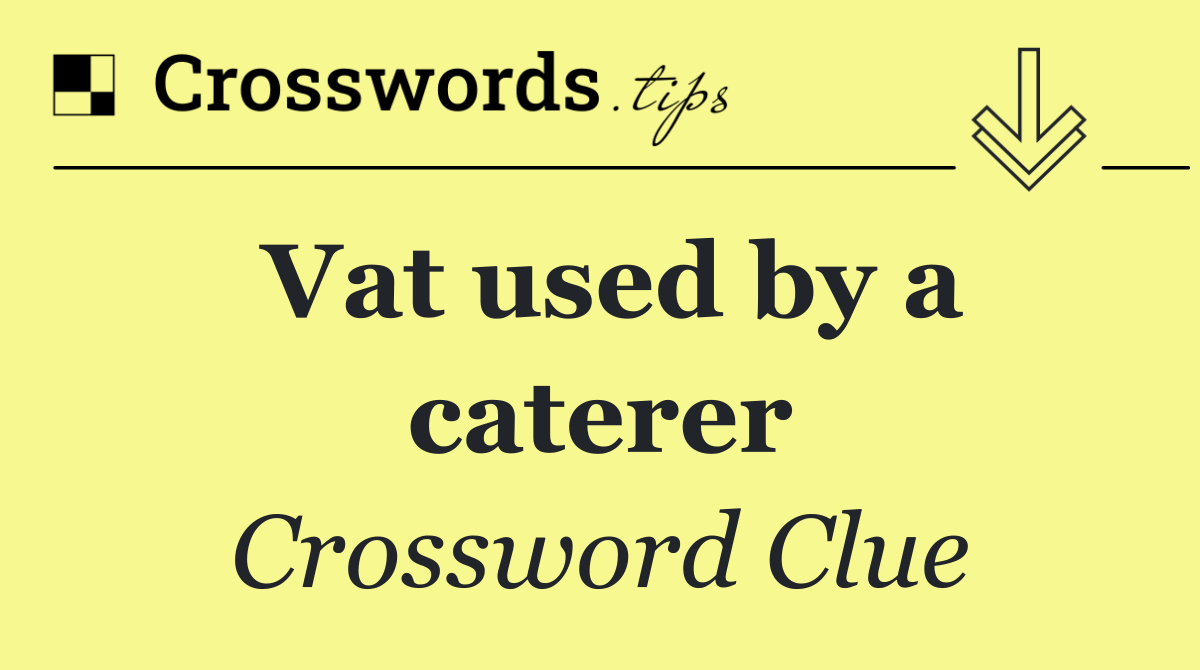 Vat used by a caterer
