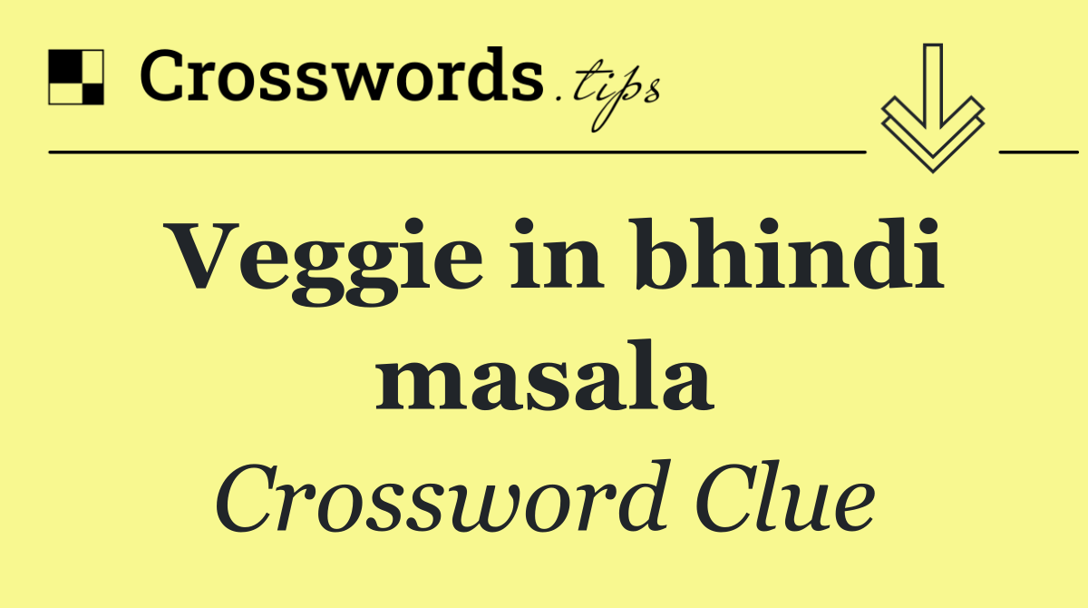 Veggie in bhindi masala