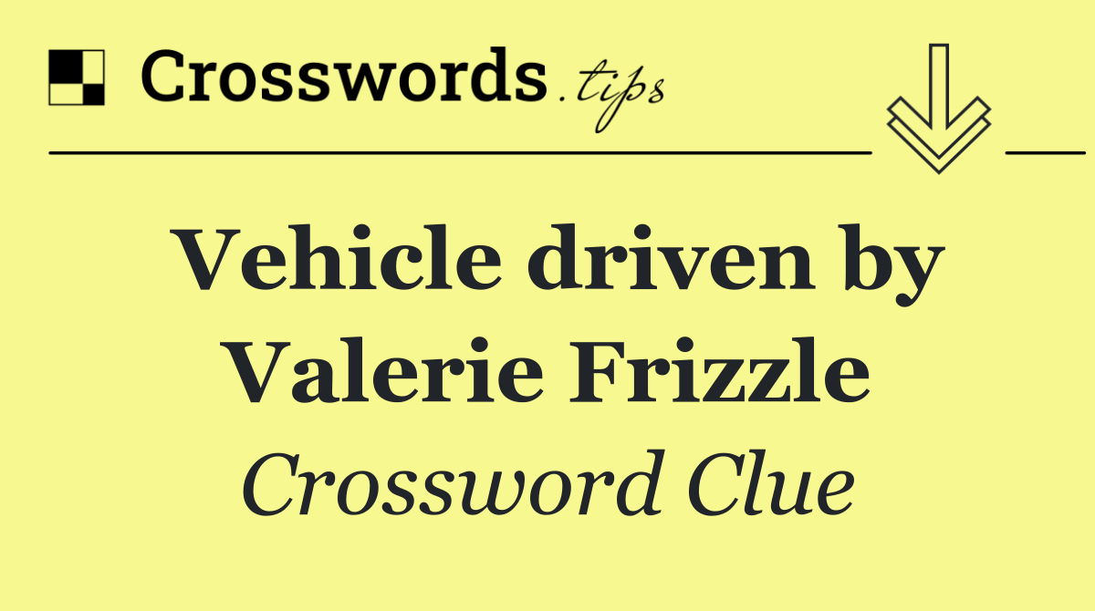 Vehicle driven by Valerie Frizzle