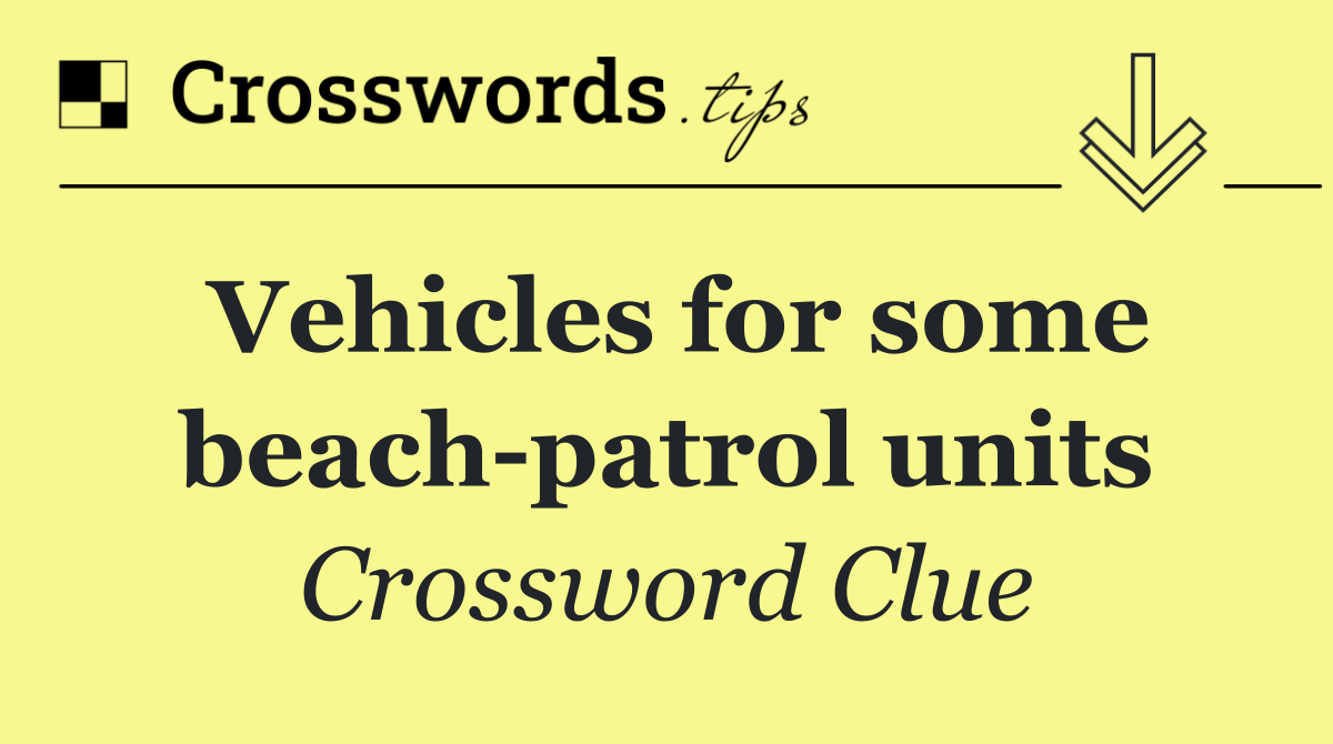 Vehicles for some beach patrol units