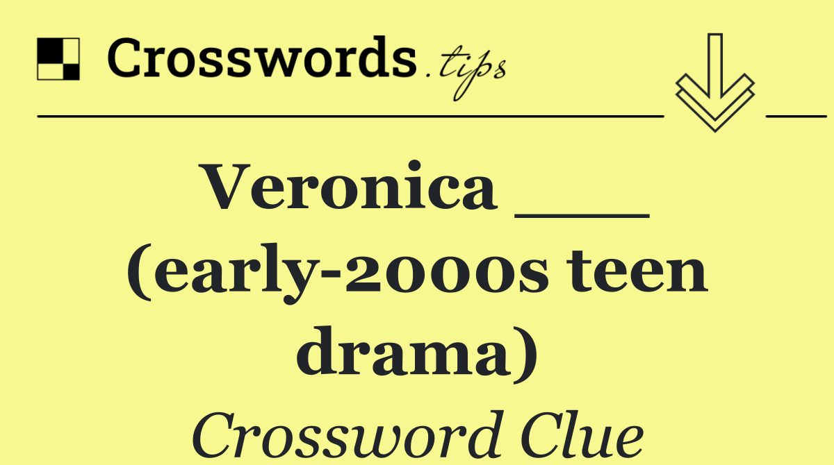 Veronica ___ (early 2000s teen drama)