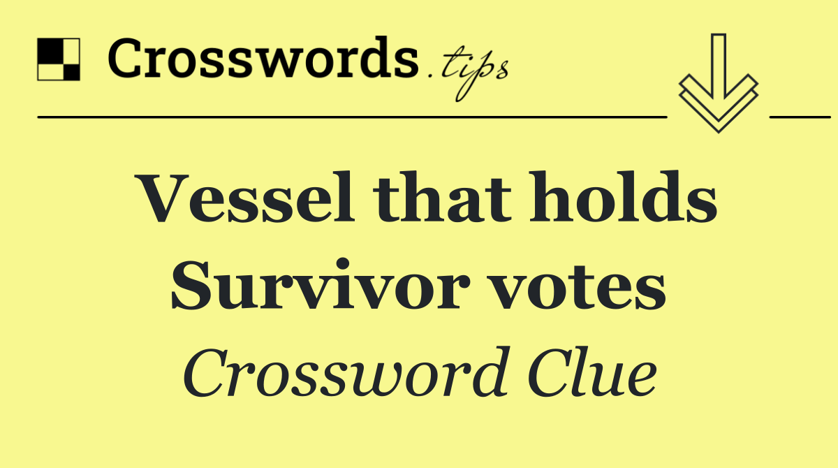 Vessel that holds Survivor votes