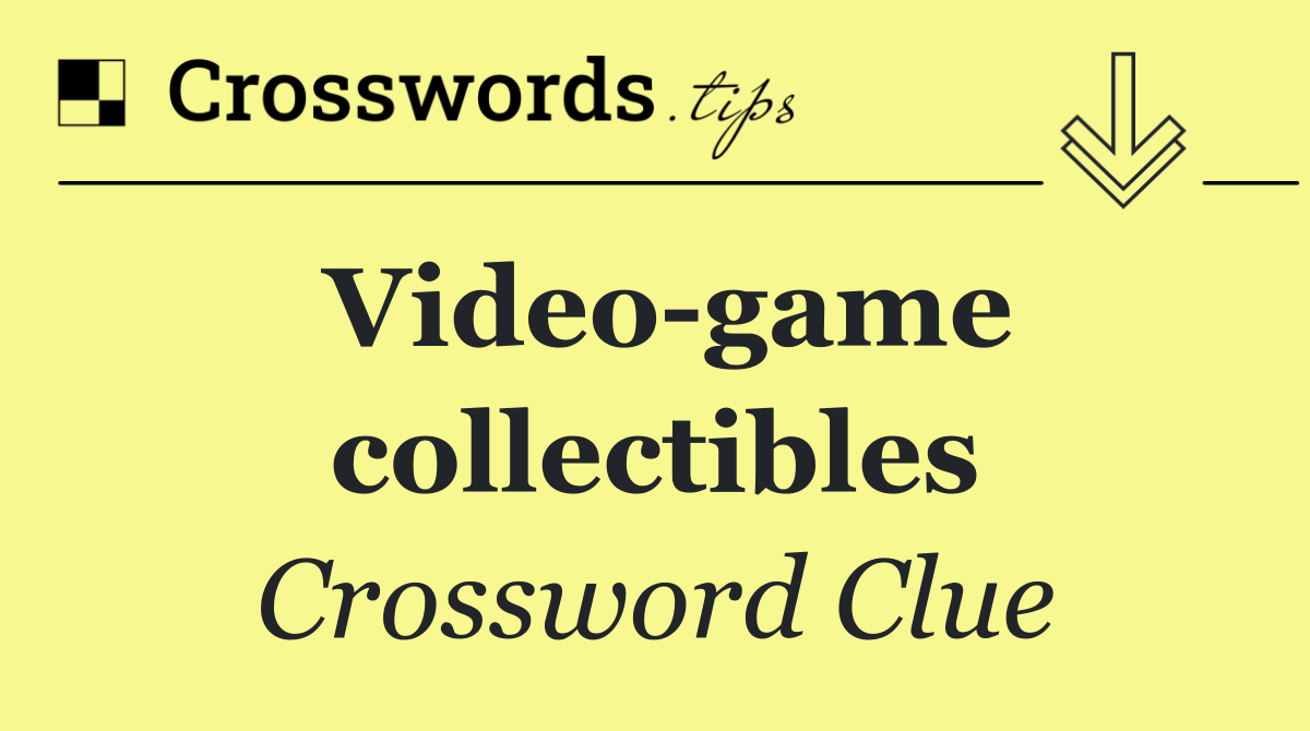 Video game collectibles