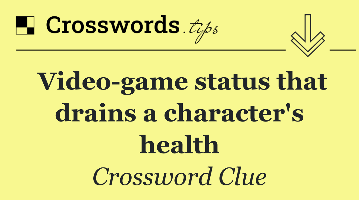 Video game status that drains a character's health