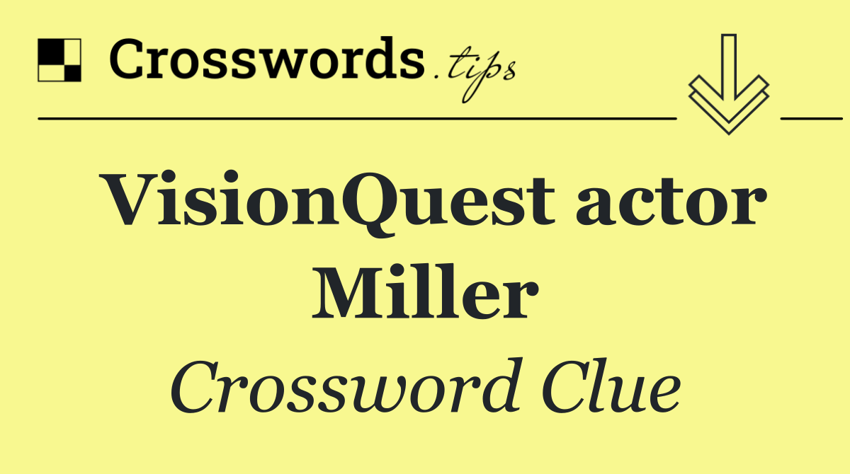 VisionQuest actor Miller