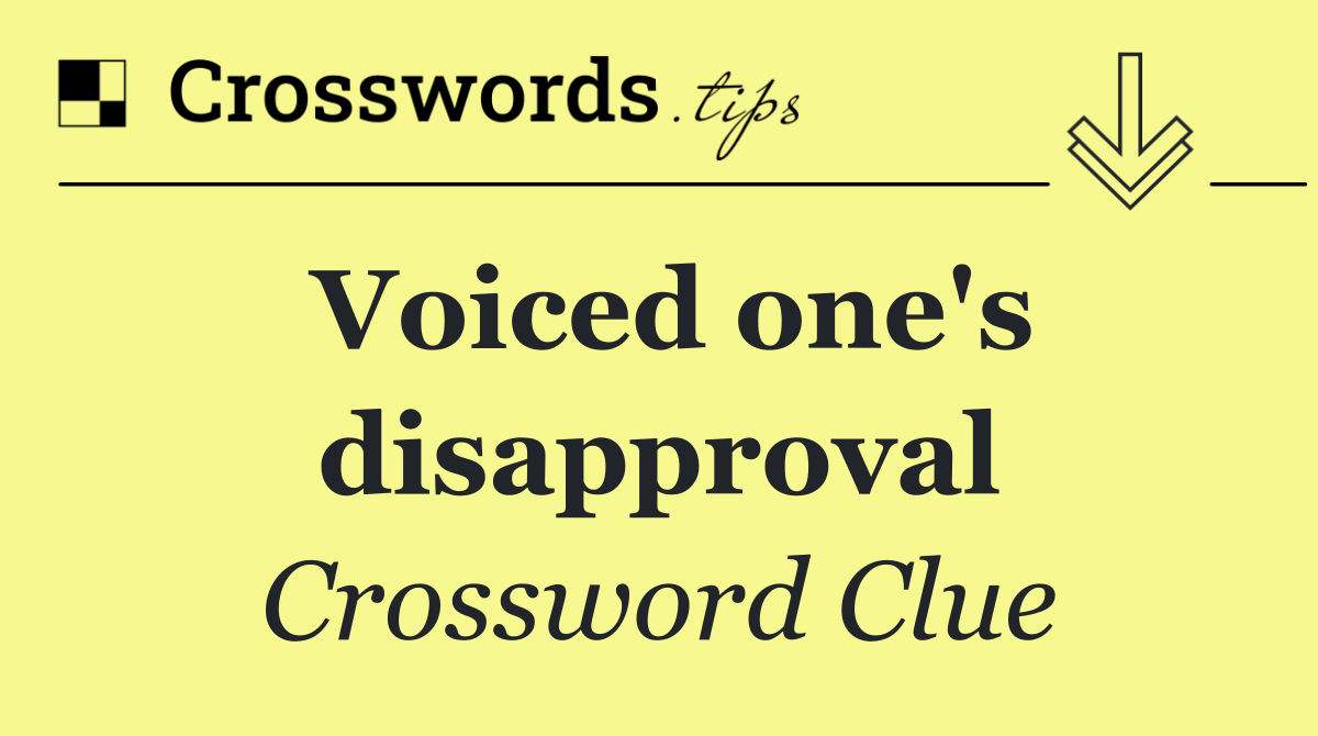 Voiced one's disapproval