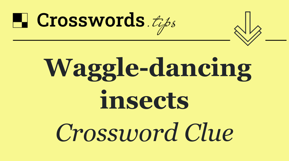 Waggle dancing insects