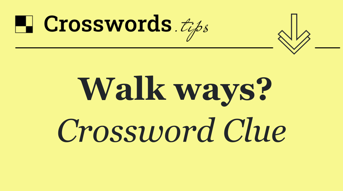 Walk ways?