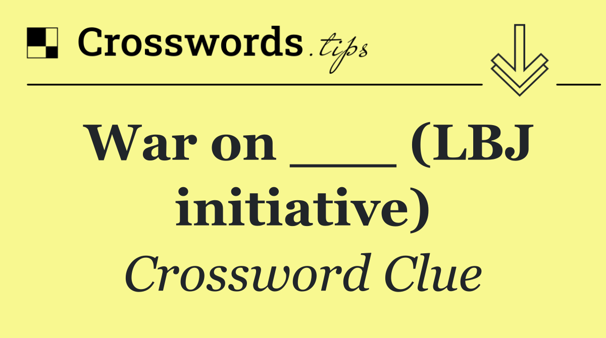 War on ___ (LBJ initiative)