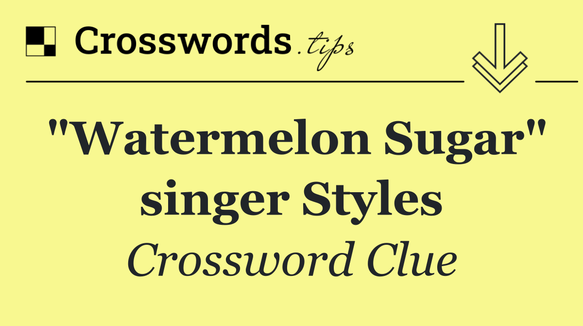 "Watermelon Sugar" singer Styles