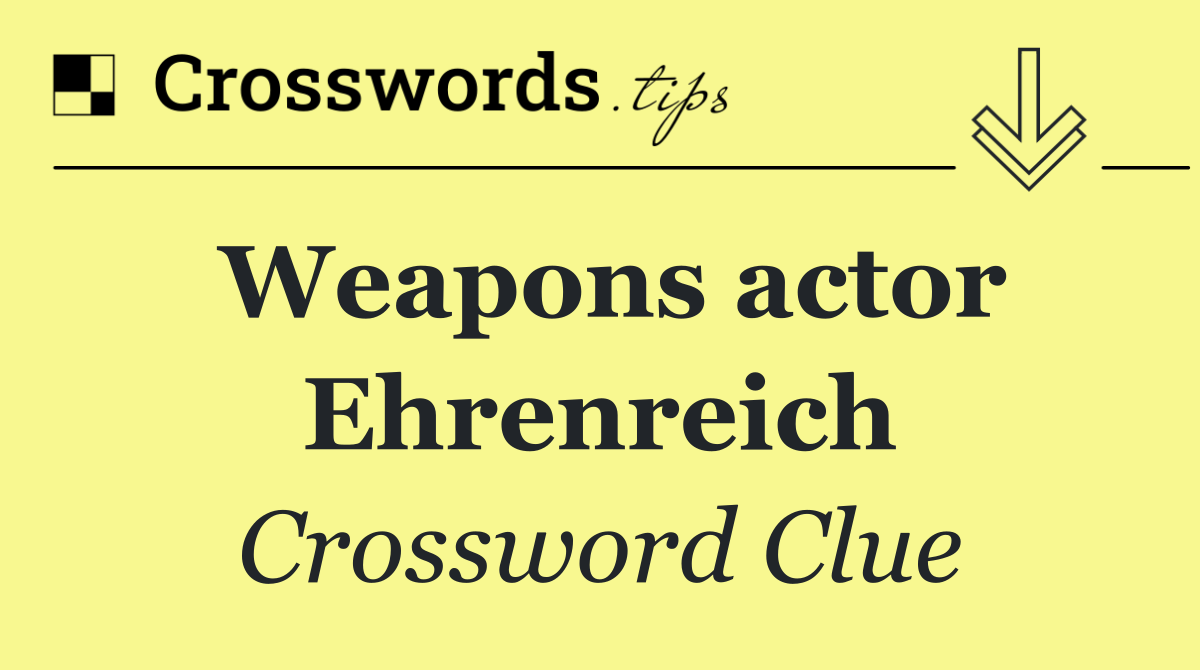 Weapons actor Ehrenreich
