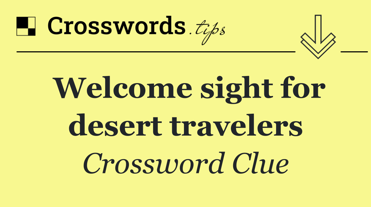 Welcome sight for desert travelers