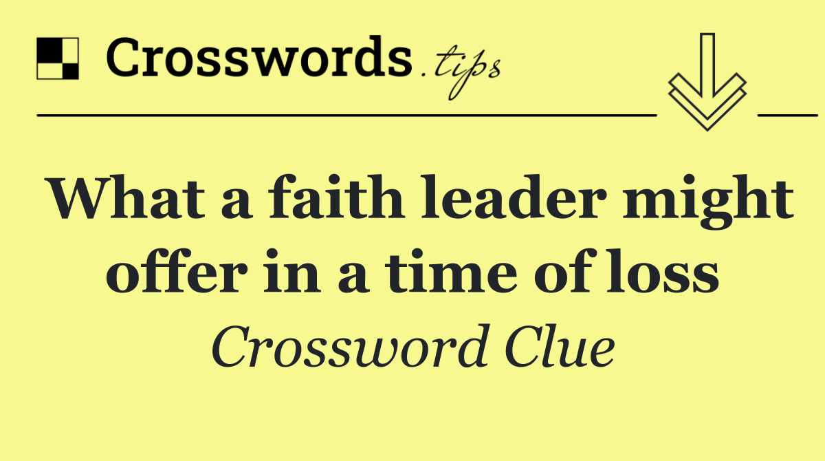 What a faith leader might offer in a time of loss