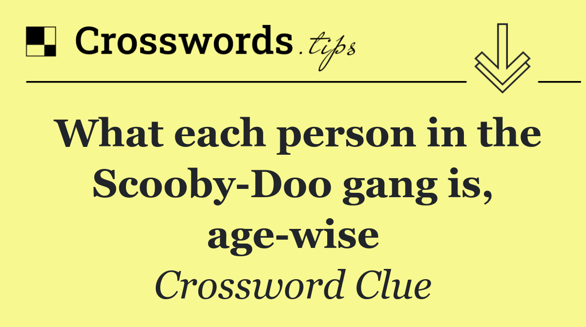 What each person in the Scooby Doo gang is, age wise